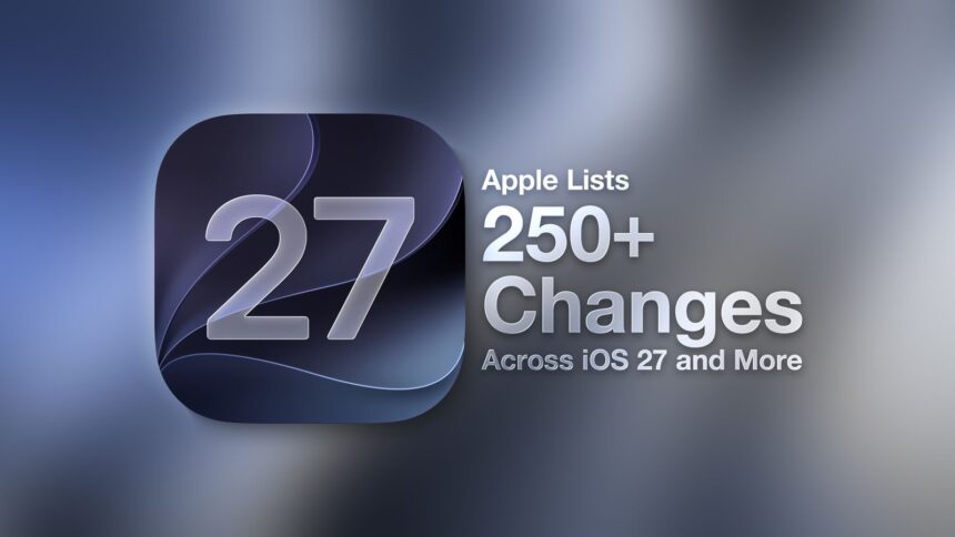 Over 250 Changes in iOS 27, iPadOS 27, watchOS 27, visionOS 27, macOS Golden Gate, and More feature
